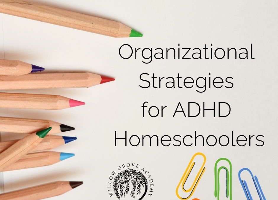 Organizational Strategies for ADHD Homeschoolers