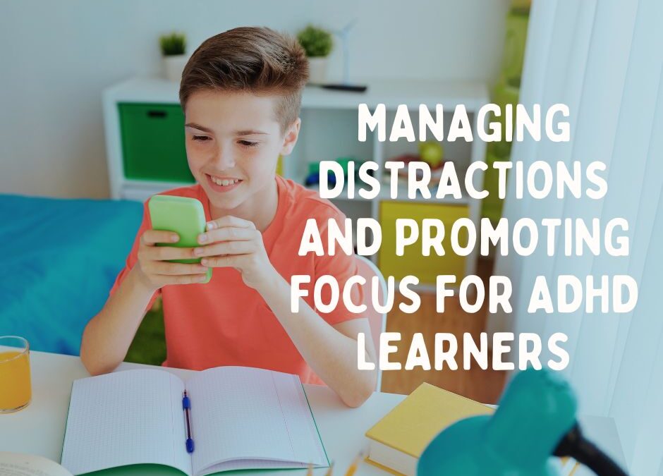 Managing Distractions and Promoting Focus for ADHD Learners