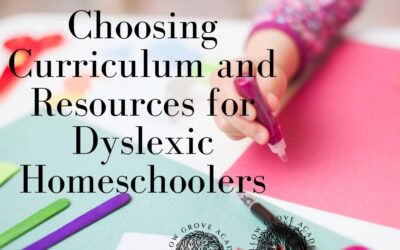 Choosing Curriculum and Resources for Dyslexic Homeschoolers